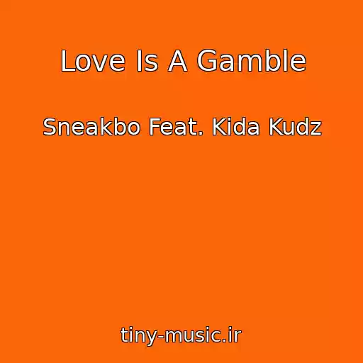 کاور آهنگ Love Is A Gamble از Sneakbo Feat. Kida Kudz