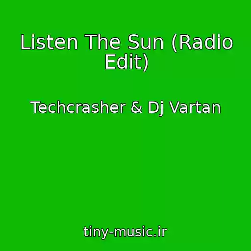 کاور آهنگ Listen The Sun (Radio Edit) از Techcrasher & Dj Vartan