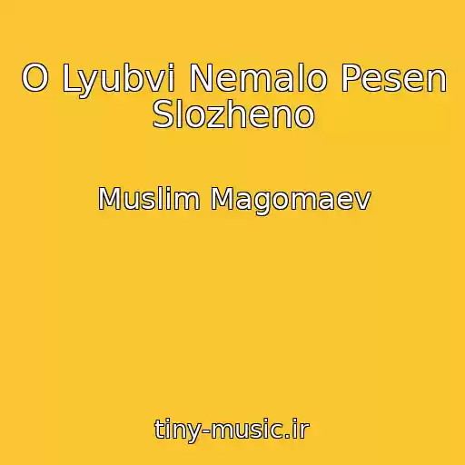 کاور آهنگ O Lyubvi Nemalo Pesen Slozheno از Muslim Magomaev