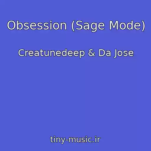 کاور آهنگ Obsession (Sage Mode) از Creatunedeep & Da Jose