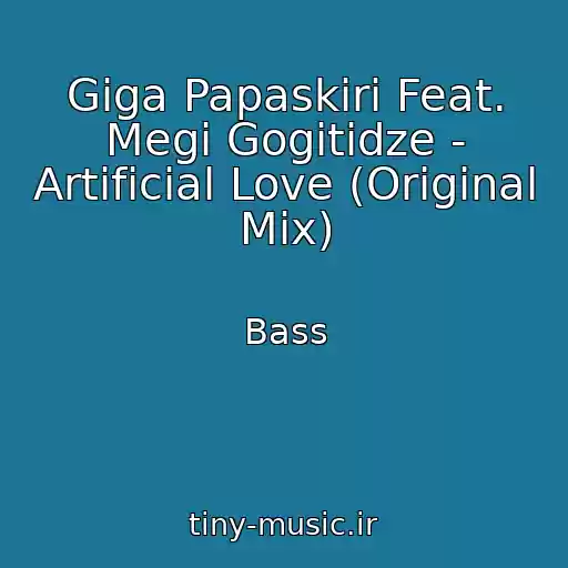 کاور آهنگ Giga Papaskiri Feat. Megi Gogitidze - Artificial Love (Original Mix) از Bass