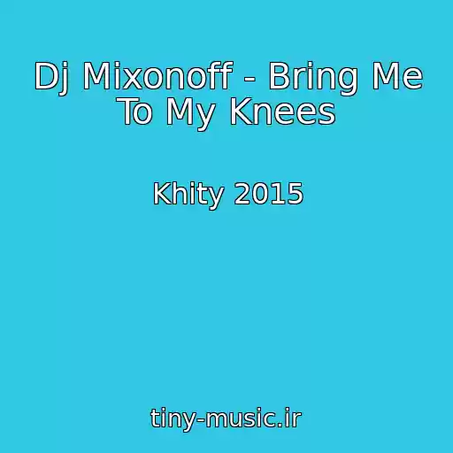 کاور آهنگ Dj Mixonoff - Bring Me To My Knees از Khity 2015