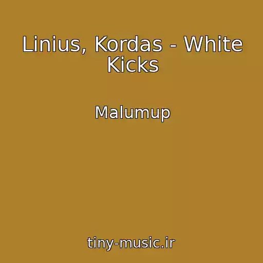 کاور آهنگ Linius, Kordas - White Kicks از Malumup