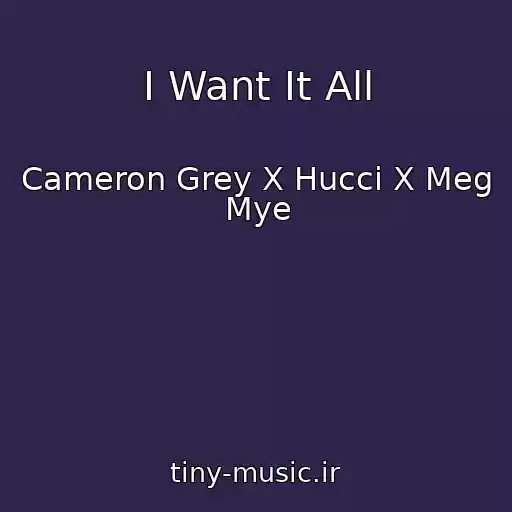 کاور آهنگ I Want It All از Cameron Grey X Hucci X Meg Mye