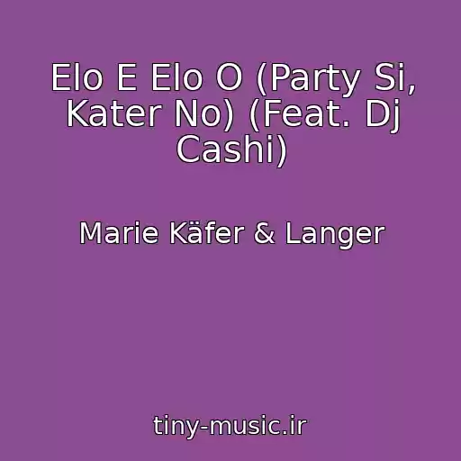 کاور آهنگ Elo E Elo O (Party Si, Kater No) (Feat. Dj Cashi) از Marie Käfer & Langer