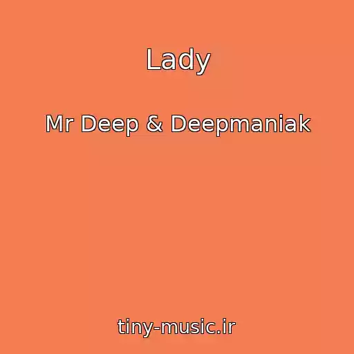 کاور آهنگ Lady از Mr Deep & Deepmaniak