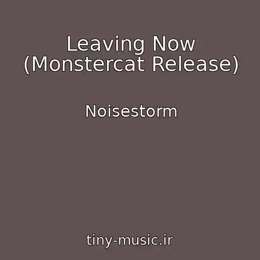 کاور آهنگ Leaving Now (Monstercat Release) از Noisestorm