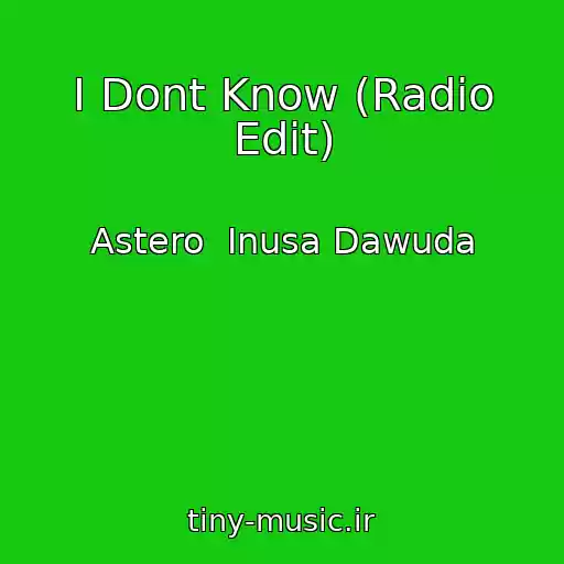 کاور آهنگ I Dont Know (Radio Edit) از Astero  Inusa Dawuda