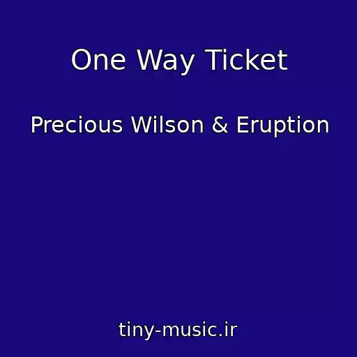 کاور آهنگ One Way Ticket از Precious Wilson & Eruption