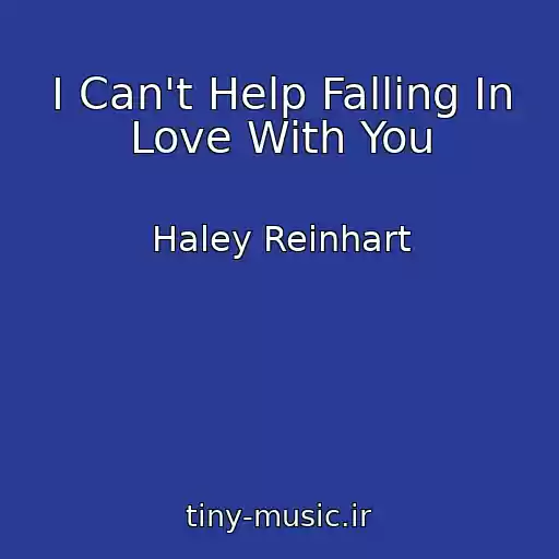 کاور آهنگ I Can't Help Falling In Love With You از Haley Reinhart