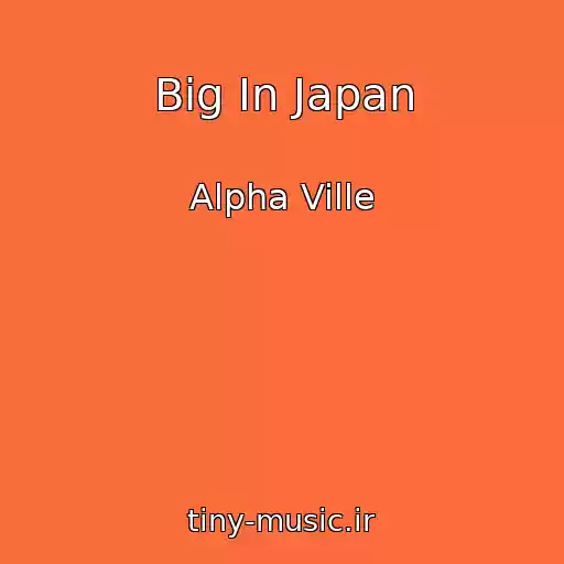 کاور آهنگ Big In Japan از Alpha Ville