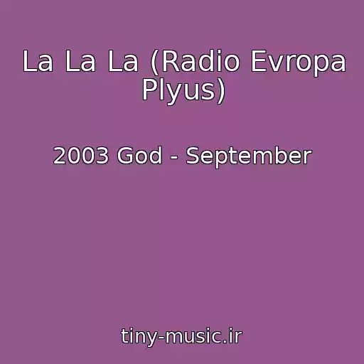 کاور آهنگ La La La (Radio Evropa Plyus) از 2003 God - September