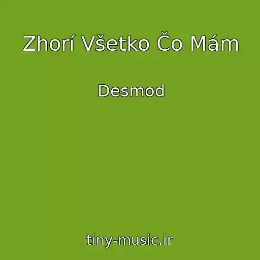 کاور آهنگ Zhorí Všetko Čo Mám از Desmod
