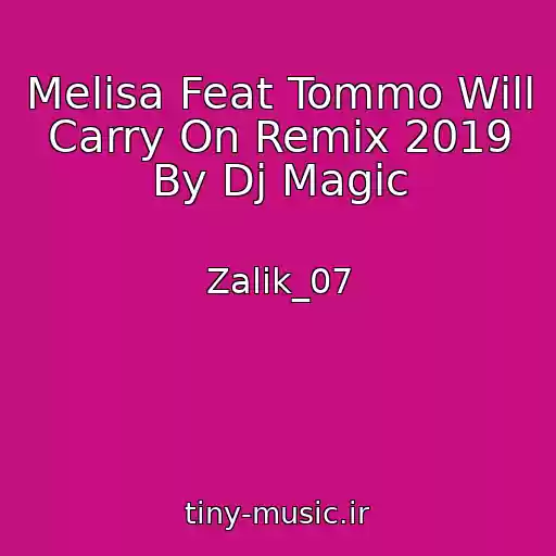 کاور آهنگ Melisa Feat Tommo Will Carry On Remix 2019 By Dj Magic از Zalik_07