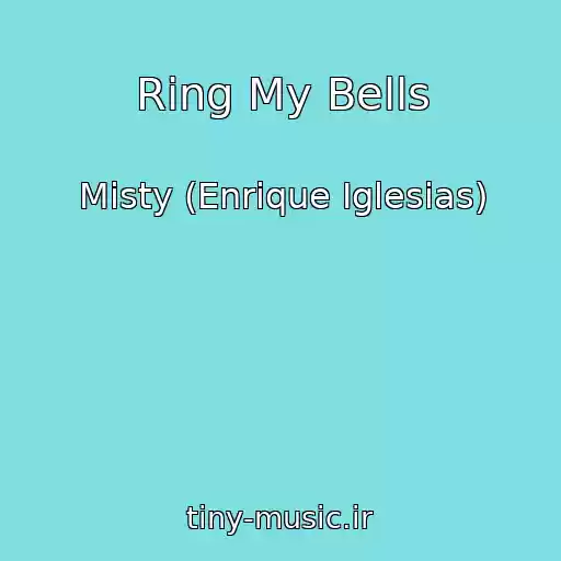 کاور آهنگ Ring My Bells از Misty (Enrique Iglesias)