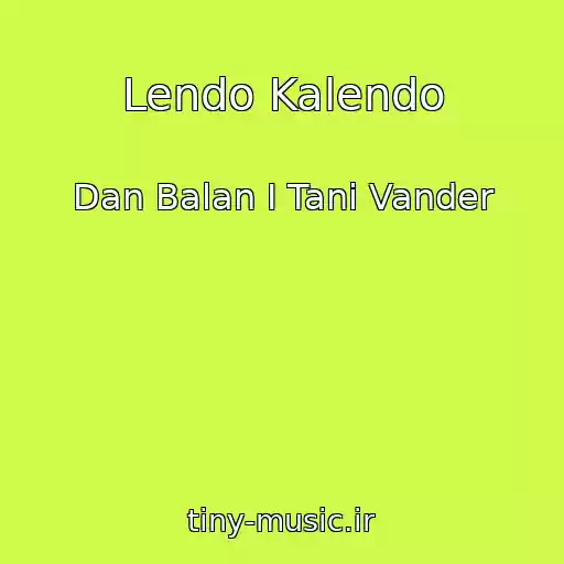 کاور آهنگ Lendo Kalendo از Dan Balan I Tani Vander