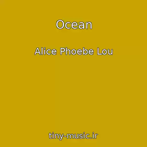 کاور آهنگ Ocean از Alice Phoebe Lou