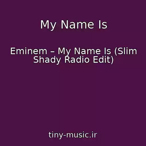 کاور آهنگ My Name Is از Eminem – My Name Is (Slim Shady Radio Edit)