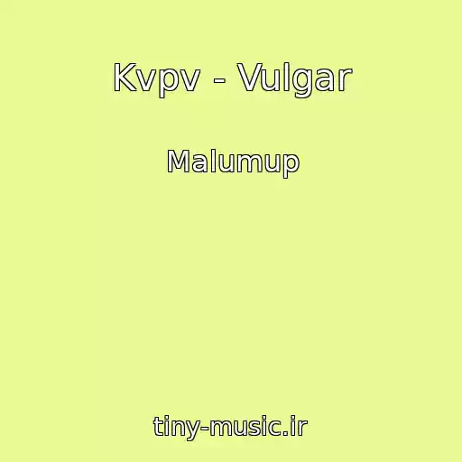 کاور آهنگ Kvpv - Vulgar از Malumup