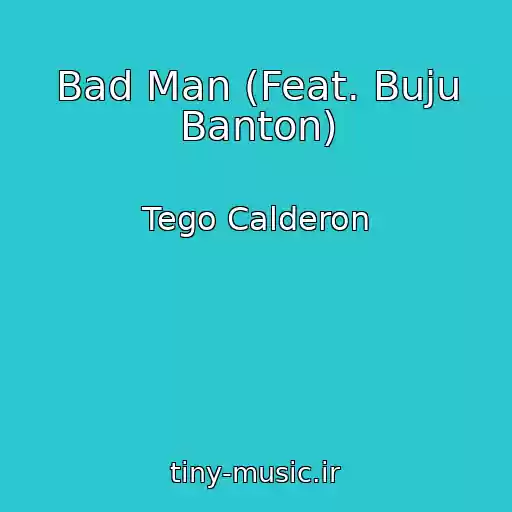 کاور آهنگ Bad Man (Feat. Buju Banton) از Tego Calderon