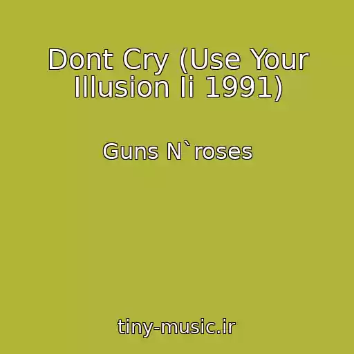 کاور آهنگ Dont Cry (Use Your Illusion Ii 1991) از Guns N`roses