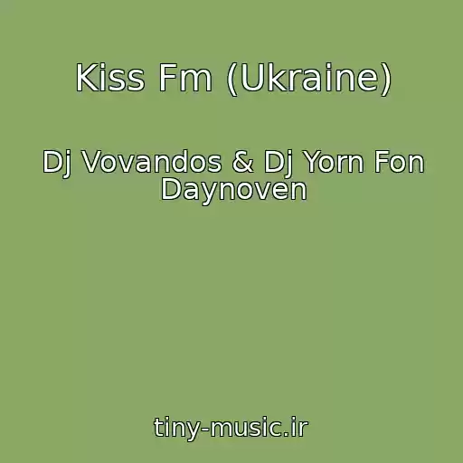 کاور آهنگ Kiss Fm (Ukraine) از Dj Vovandos & Dj Yorn Fon Daynoven