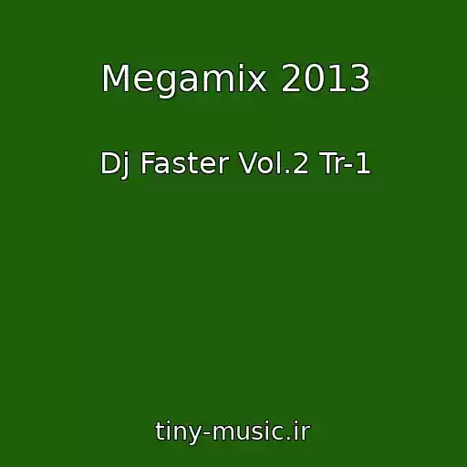 کاور آهنگ Megamix 2013 از Dj Faster Vol.2 Tr-1