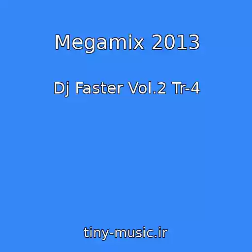 کاور آهنگ Megamix 2013 از Dj Faster Vol.2 Tr-4
