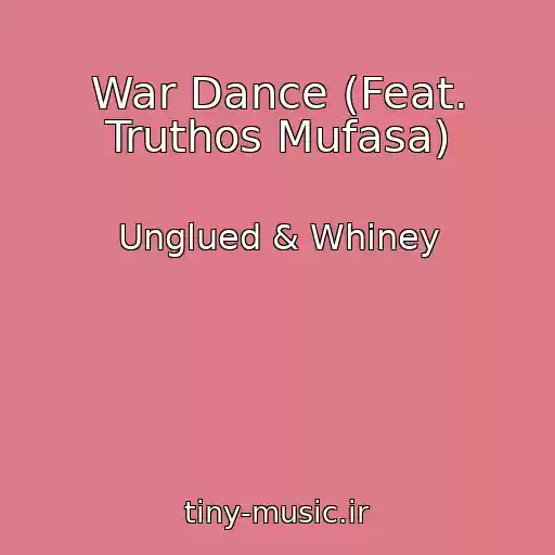 کاور آهنگ War Dance (Feat. Truthos Mufasa) از Unglued & Whiney