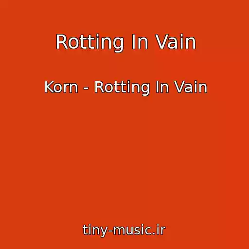 کاور آهنگ Rotting In Vain از Korn - Rotting In Vain
