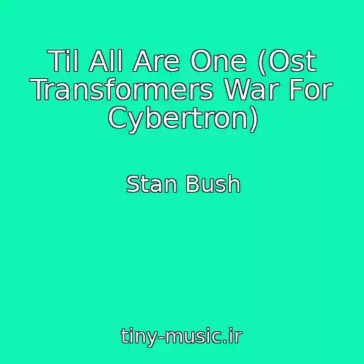 کاور آهنگ Til All Are One (Ost Transformers War For Cybertron) از Stan Bush