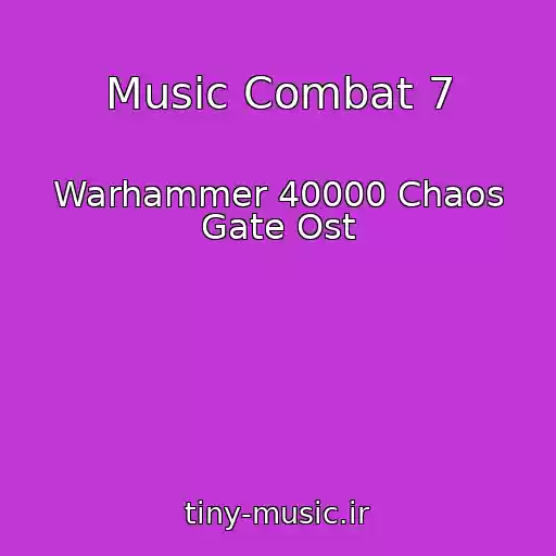 کاور آهنگ Music Combat 7 از Warhammer 40000 Chaos Gate Ost