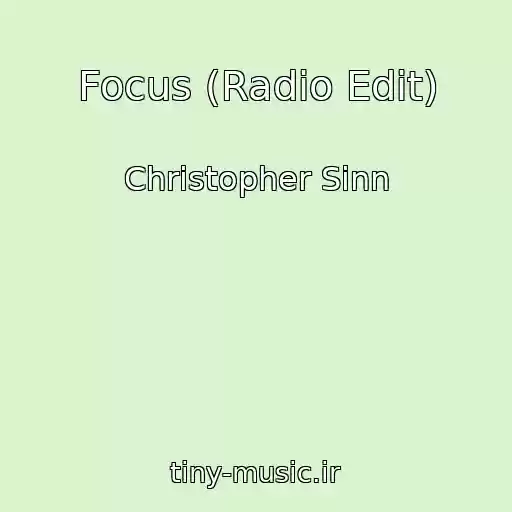 کاور آهنگ Focus (Radio Edit) از Christopher Sinn
