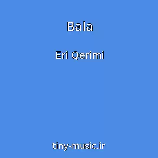 کاور آهنگ Bala از Eri Qerimi