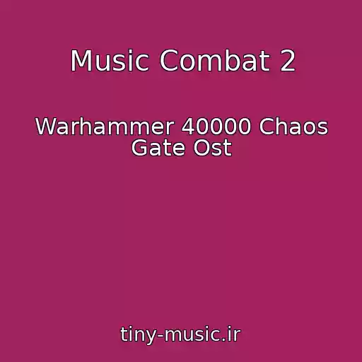 کاور آهنگ Music Combat 2 از Warhammer 40000 Chaos Gate Ost