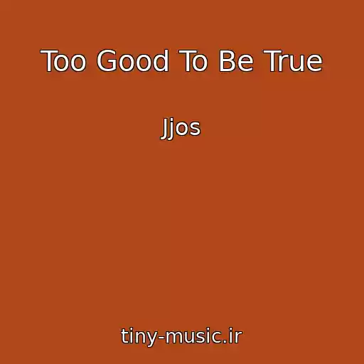 کاور آهنگ Too Good To Be True از Jjos