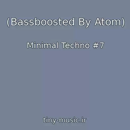کاور آهنگ (Bassboosted By Atom) از Minimal Techno #7