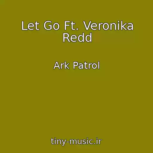 کاور آهنگ Let Go Ft. Veronika Redd از Ark Patrol