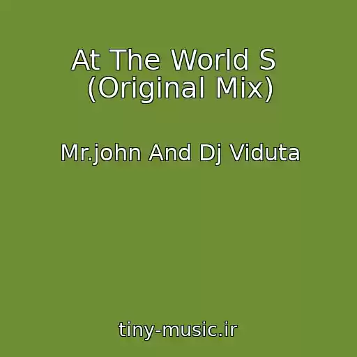 کاور آهنگ At The World S  (Original Mix) از Mr.john And Dj Viduta