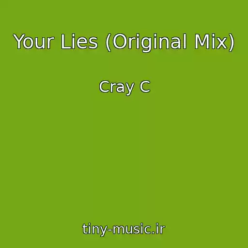 کاور آهنگ Your Lies (Original Mix) از Cray C