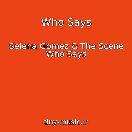 کاور آهنگ Who Says از Selena Gomez & The Scene Who Says