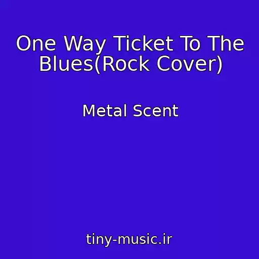 کاور آهنگ One Way Ticket To The Blues(Rock Cover) از Metal Scent