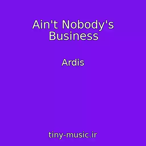 کاور آهنگ Ain't Nobody's Business از Ardis