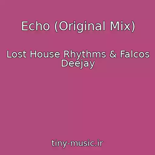 کاور آهنگ Echo (Original Mix) از Lost House Rhythms & Falcos Deejay