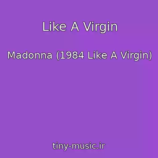 کاور آهنگ Like A Virgin از Madonna (1984 Like A Virgin)