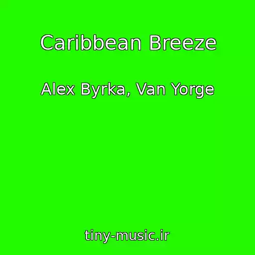 کاور آهنگ Caribbean Breeze از Alex Byrka, Van Yorge