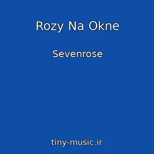 کاور آهنگ Rozy Na Okne از Sevenrose
