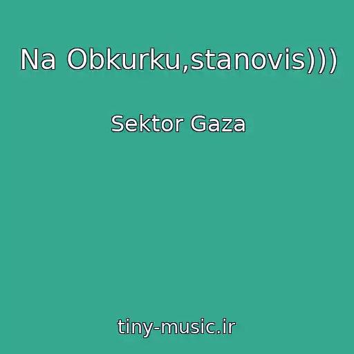 کاور آهنگ Na Obkurku,stanovis))) از Sektor Gaza