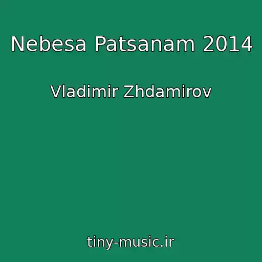 کاور آهنگ Nebesa Patsanam 2014 از Vladimir Zhdamirov