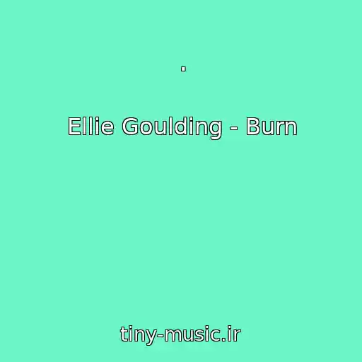 کاور آهنگ . از Ellie Goulding - Burn